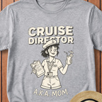 Cruise Director AKA Mom T-Shirt