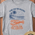 Came For The Beaches Stayed For The Lobster T-Shirt
