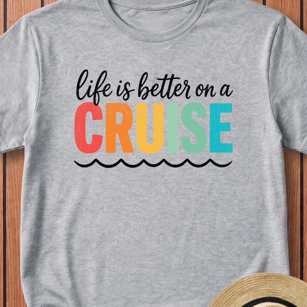 Life Is Better on a Cruise T-Shirt