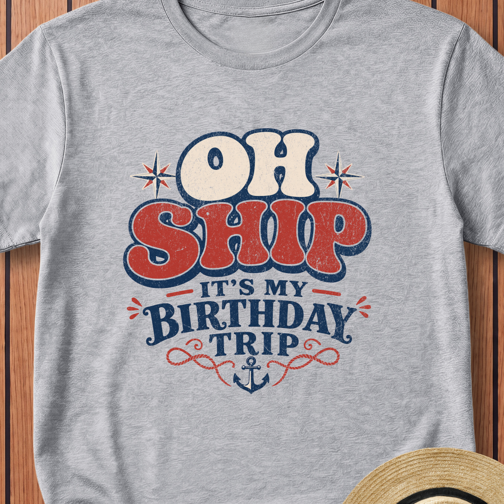 Oh Ship Its My Birthday Trip T-Shirt