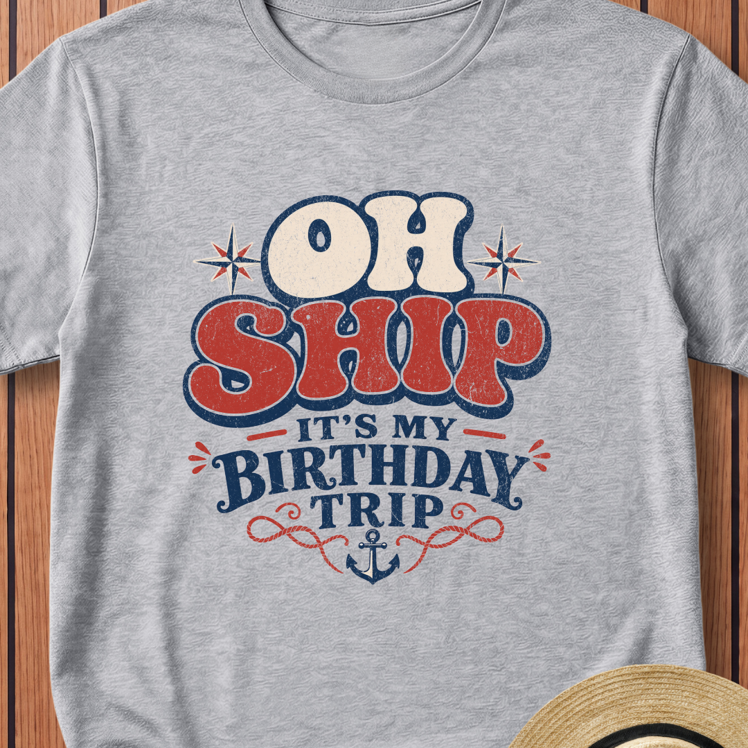 Oh Ship Its My Birthday Trip T-Shirt
