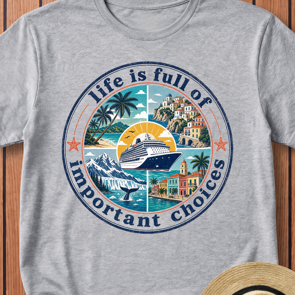 Life Is Full Of Important Choices T-Shirt