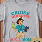 Cruise Director AKA Mom T-Shirt