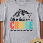 Life Is Better on a Cruise T-Shirt