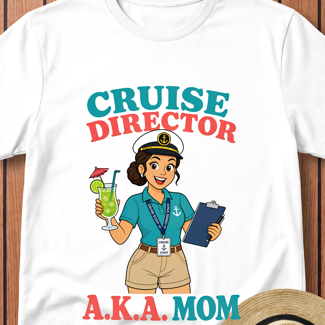 Cruise Director AKA Mom T-Shirt
