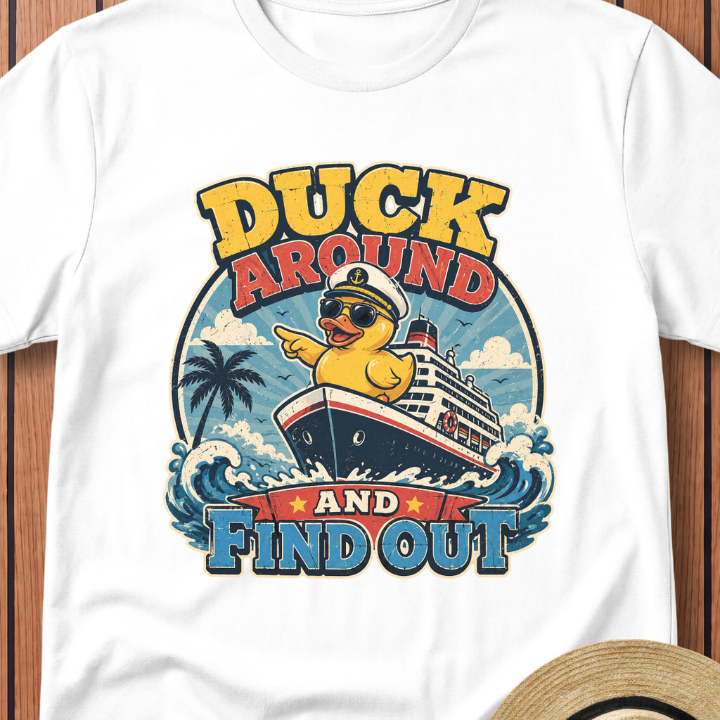 Duck Around And Find Out T-Shirt