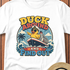 Duck Around And Find Out T-Shirt