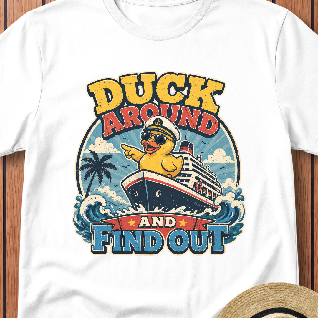 Duck Around And Find Out T-Shirt