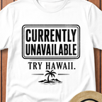 Currently Unavailable Try Hawaii T-Shirt
