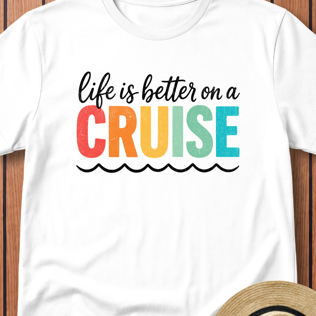 Life Is Better on a Cruise T-Shirt