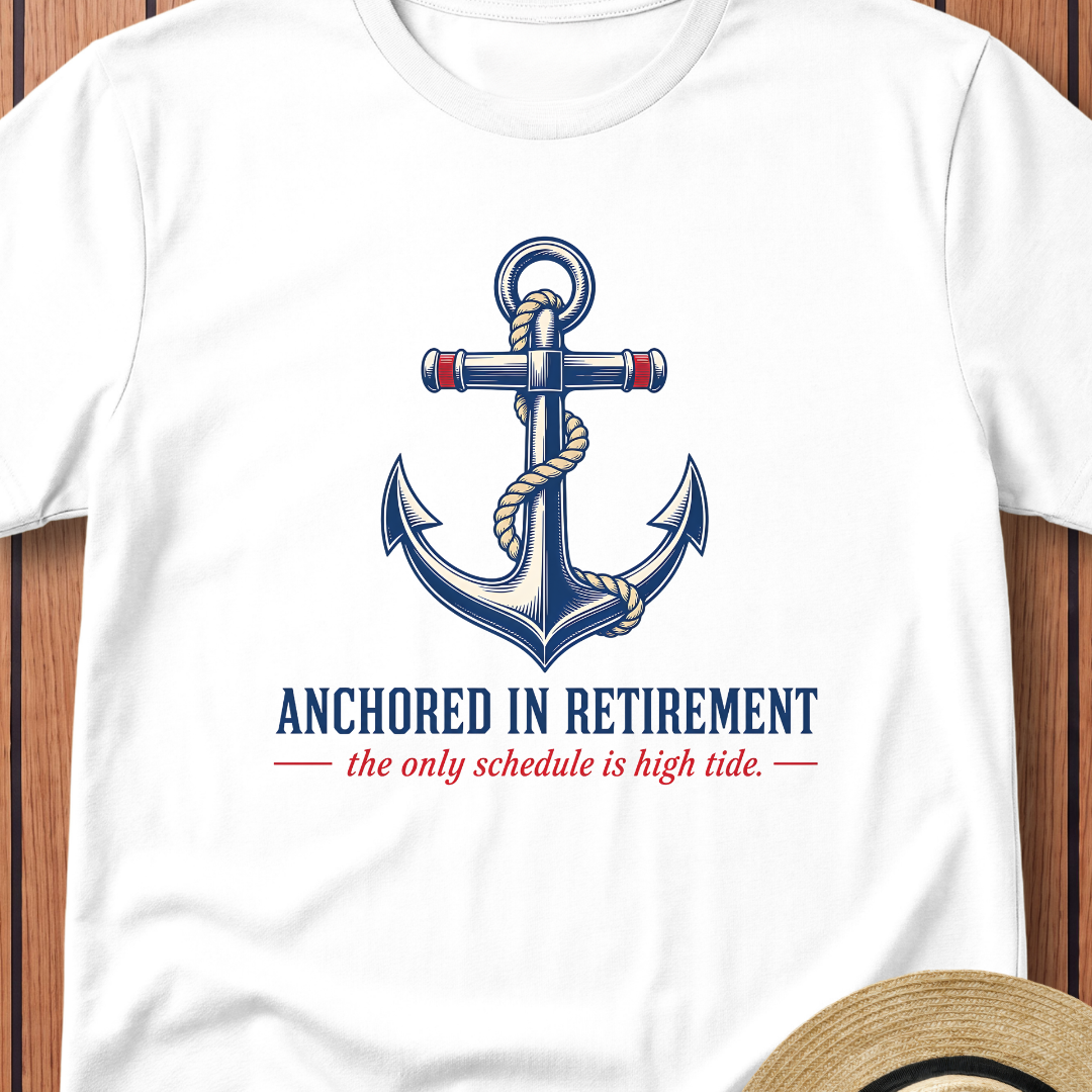 Anchored In Retirement T-Shirt