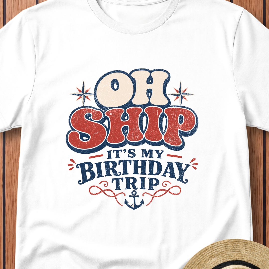 Oh Ship Its My Birthday Trip T-Shirt