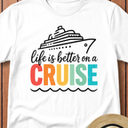 Life Is Better on a Cruise T-Shirt