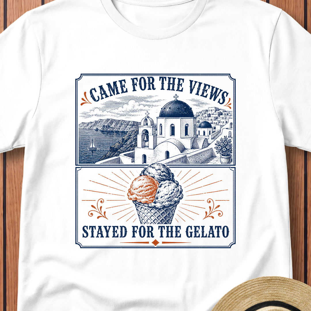 Came For The Views Stayed For The Gelato T-Shirt