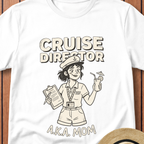Cruise Director AKA Mom T-Shirt